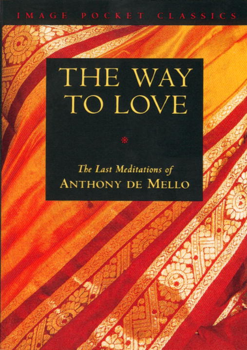 Anthony De Mello/Way to Love@ The Last Meditations of Anthony de Mello